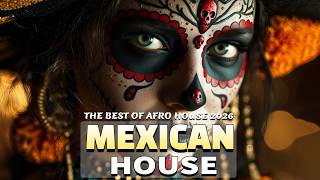 Mexican X Afro House Mix 2026  Latin Afro U0026 Tribal Beats Para Bailar mexigroove 