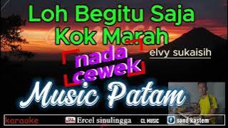 loh begitu saja kok marah - karaoke nada cewek - remix patam - cl music