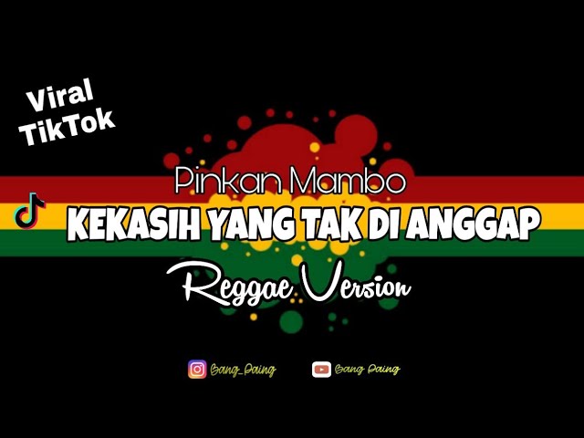 KEKASIH YANG TAK DIANGGAP - REGGAE VERSION ( pinkan mambo ) viral tiktok 2021 class=