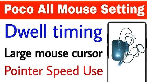 poco phone all mouse settings ।। how to use pointer Speed/Dwell timing/large mouse cursor in poco