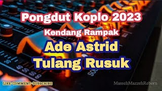 Ade Astrid - Tulang Rusuk Pongdut Koplo Kendang Rampak | Dangdut Lawas Rita Sugiarto