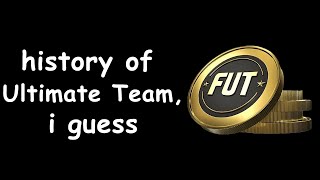 The Entire History Of Ultimate Team, i guess...