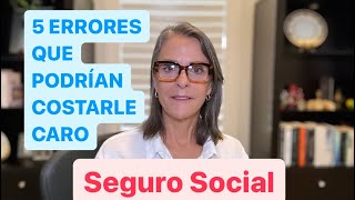 5 Errores del SEGURO SOCIAL que podrían costarle caro