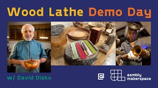 Wood Lathe Demo Day @AsmblyMakerspace