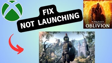 How to Fix Oblivion Remastered Not launching or Stuck on loading Screen in Xbox Series X|S