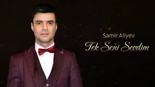 Samir Aliyev - Tek Seni Sevdim