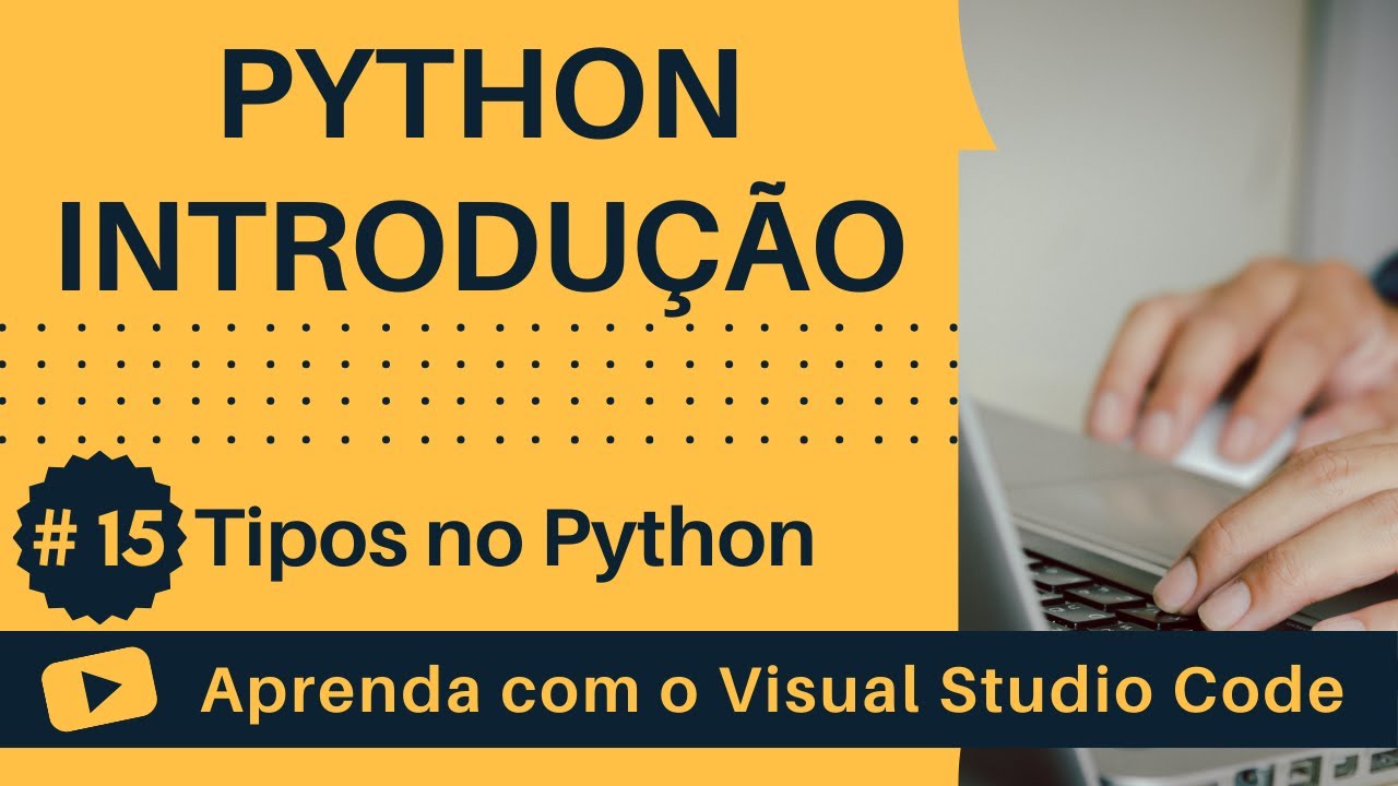 [Aprenda com o VSCode] Python para Iniciantes #15 Tipos no Python - YouTube