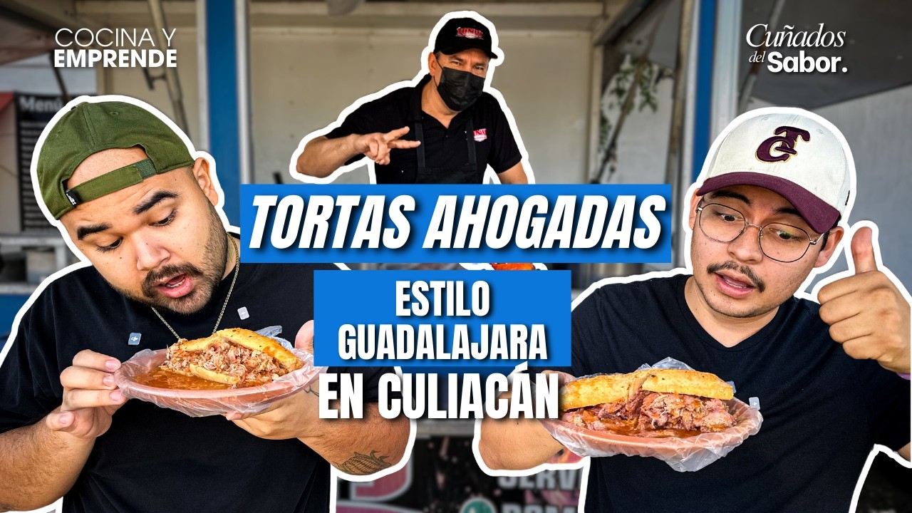 TORTAS AHOGADAS estilo Jalisco en CULIACÁN Ahogadas Tonys - Cuñados del sabor #3 | Cocina y Emprende