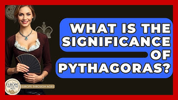 What Is The Significance Of Pythagoras? - Europe Through the Ages
