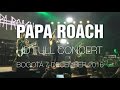 Papa Roach [HD Full Concert] @ Bogotá 6 Dec 2016