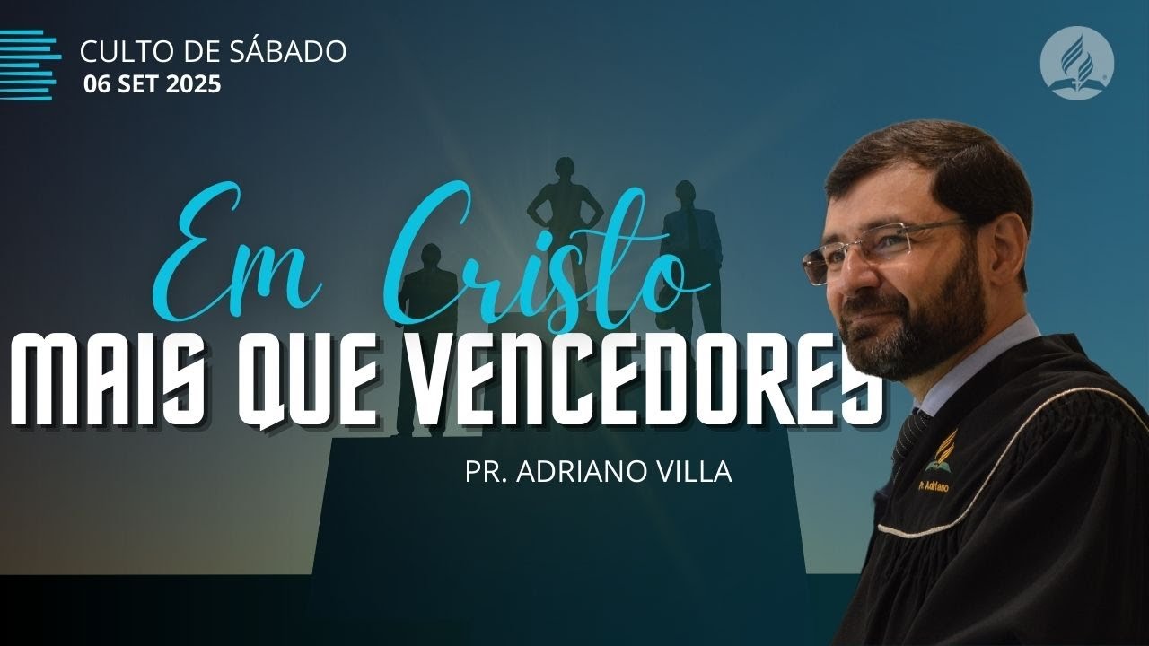 EM CRISTO MAIS QUE VENCEDORES | PR. ADRIANO VILLA -  06/09/2025