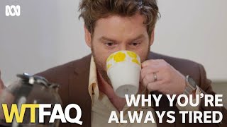 Why is everyone always tired these days? | WTFAQ | ABC TV + iview