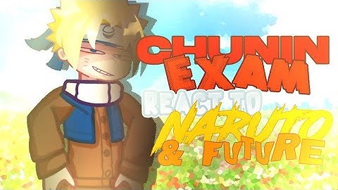 NARUTO// CHUNIN EXAM REACT TO NARUTO & FUTURE// PART 1// GCRV