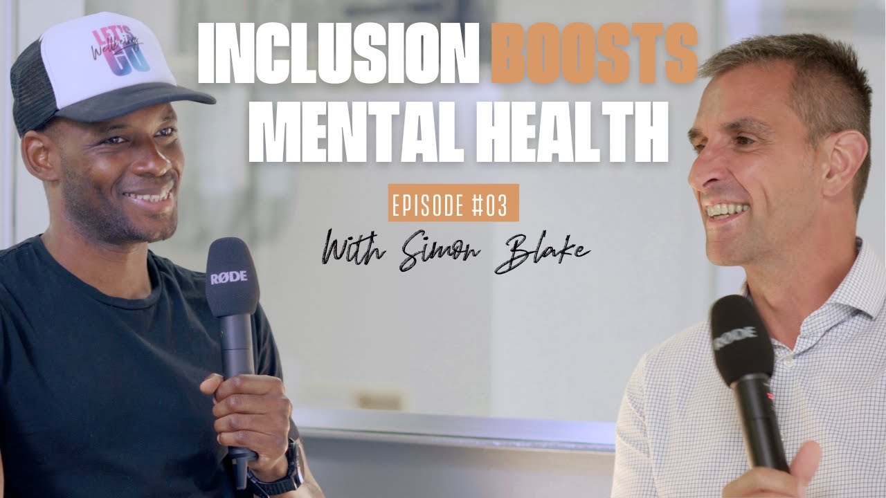 Simon Blake How Does Inclusion Impact Mental Health at Work? Insights from ...