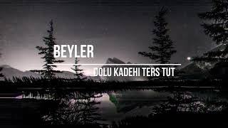 Dolu Kadehi Ters Tut - Beyler (lyrics) #Beyler