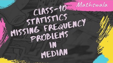 Statistics | Missing Frequency Problems | Class 10 Maths Chapter 14 Statistics  |  Mathswala