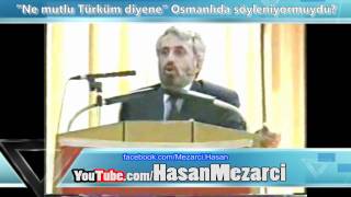 Hasan Mezarcı - Ne Mutlu Türküm Diyene Osmanlıda Varmıydı? Atatürk Milliyetçiliği