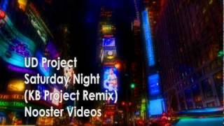 UD Project - Saturday Night ( KB Project Remix ) HQ