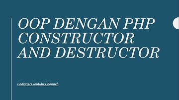 Tutorial 2 Belajar OOP dengan PHP - Constructor dan Destructor