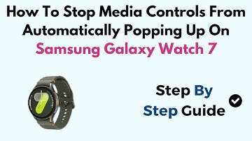 How To Stop Media Controls From Automatically Popping Up On Samsung Galaxy Watch 7