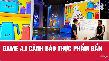 Game A.I cảnh báo thực phẩm bẩn | VTV24