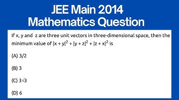 If x, y and  z are three unit vectors in three dimensional space| JEE Main 2014 Maths | PYQ Solution
