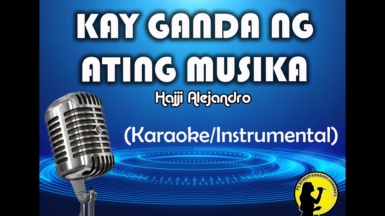 Kay Ganda Ng Ating Musika - Hajji Alejandro (Karaoke/Instrumental