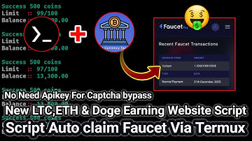 LTC, ETH & Doge Earning Website Script - Auto Claim Faucet Via Termux without Apikey captcha Bypass💯