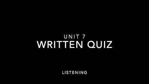 Unit 7 Written Quiz