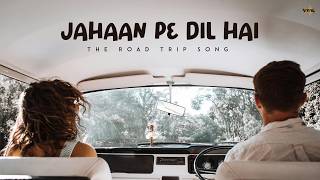 Jahaan Pe Dil Hai (LoFi Video) Kanishk Seth | Long Drive Songs