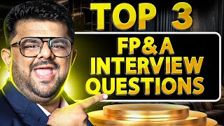 Top 3 FP&A Interview Questions Answered