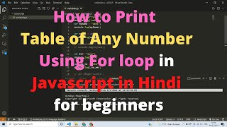 How to Print Table of Any Number Using For loop in Javascript in hindi for beginners