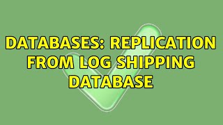 Databases: Replication from log shipping database