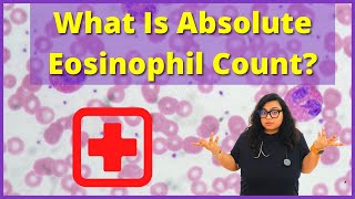 Absolute Eosinophil Count | Test, Preparation and Results Explained