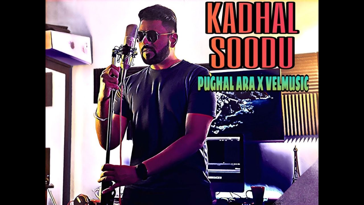 Kaadhal Soodu | Pughal Ara x VelMusic | PLSTC.CO 2021
