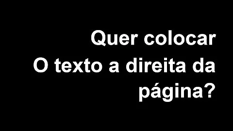 Como colocar o texto à direita?