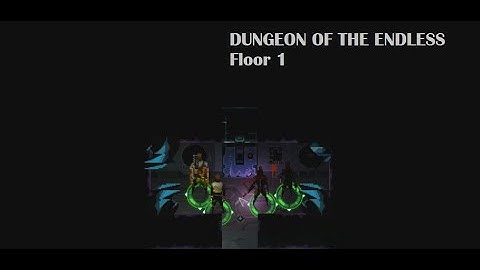 Dungeon of the Endless - Floor 1
