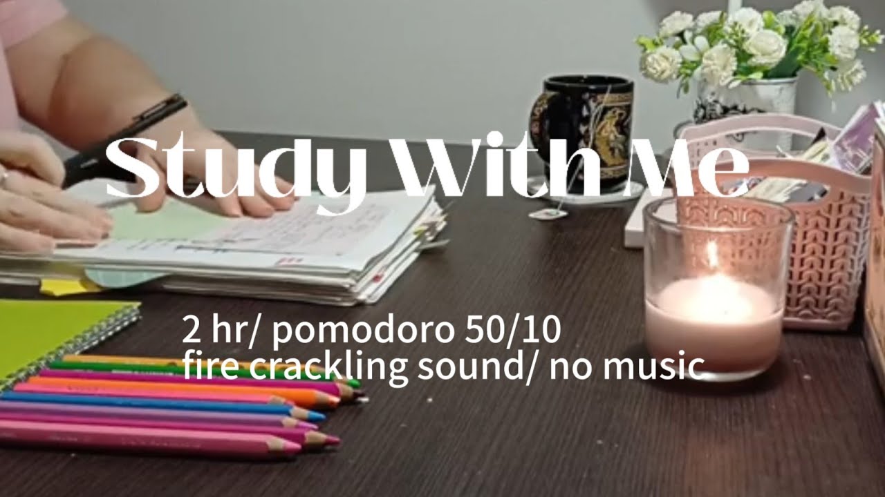 📗 2 hour Study With Me/ Pomodoro 50/10/ No Music/ Fire Sound🔥 ...