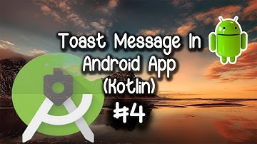 #4 How show TOAST Message : Android app development in KOTLIN