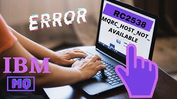 (RC2538): MQRC_HOST_NOT_AVAILABLE | How to resolve RC2538 IBMMQ error.