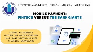 Case study: Mobile Payments: Fintech versus the Bank Giants | Dang Nguyen Minh Chau | BABAIU23036