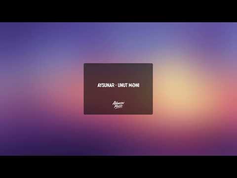 Aysunar  - Unut məni