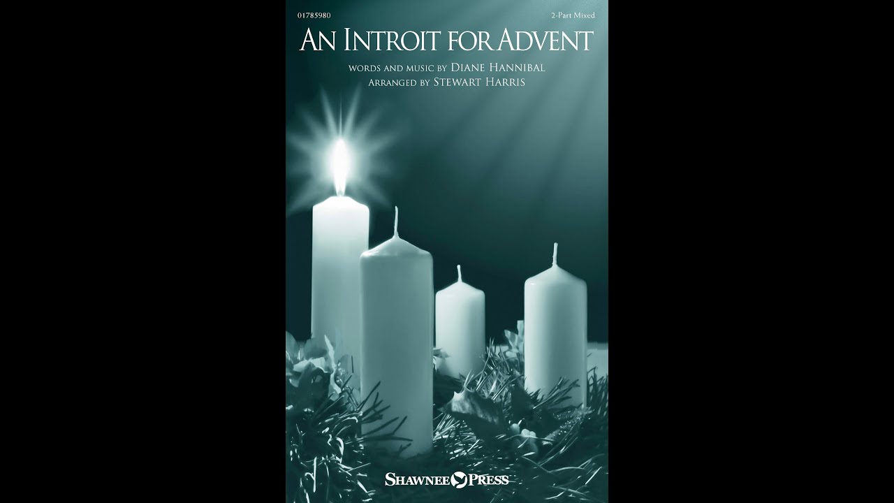 AN INTROIT FOR ADVENT (2-Part Mixed Choir) - Diane Hannibal/arr. Stewart Harris