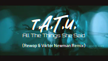 t.A.T.u - All The Things She Said (Rewop & Viktor Newman Remix) 2022