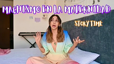 Machismo en la maternidad #storytime