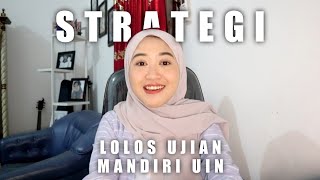 STRATEGI LOLOS UJIAN MANDIRI UIN STRATEGI LOLOS UJIAN MANDIRI UIN
