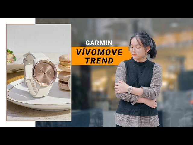 Review GARMIN VIVOMOVE TREND| Chiếc đồng hồ thông minh đẹp nhất của Garmin ?