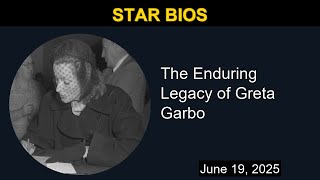 The Enduring Legacy of Greta Garbo | Star Bios