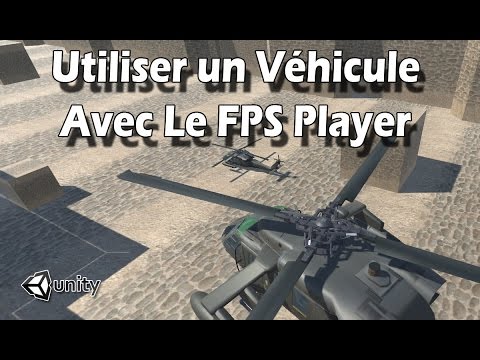 Unity3D Utiliser un véhicule (Helicoptére) avec le FPS Player - YouTube