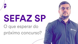 Concurso SEFAZ SP: O que esperar do próximo concurso? - Prof. Rafael Rocha